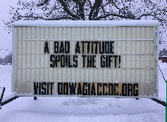 Our sign on the street says, A BAD ATTITUDE SPOILS THE GIFT!