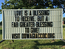 Our sign on the street says, LOVE IS A BLESSING TO RECEIVE, BUT A FAR GREATER BLESSING TO GIVE!