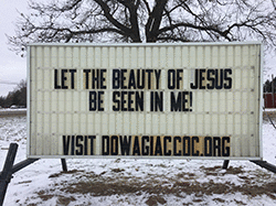 Our sign on the street says, LET THE BEAUTY OF JESUS BE SEEN IN ME!