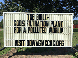Our sign on the street says, THE BIBLE--GOD'S FILTRATION PLANT FOR A POLLUTED WORLD!