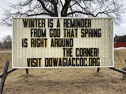 Winter is a reminder from God that Spring is right around the corner!