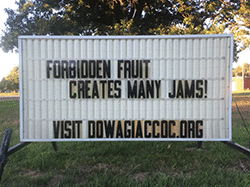 Our sign on the street says, FORBIDDEN FRUIT CREATES MANY JAMS!