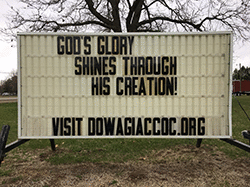 Our sign on the street says, GOD'S GLORY SHINES THROUGH HIS CREATION!